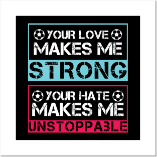 Your love makes me strong, your hate makes me unstoppable Posters and Art